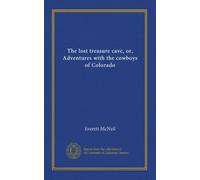 The lost treasure cave, or, Adventures with the cowboys of Colorado
