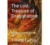The Lost Treasure of Dragonstone: An Adventure Riddle Book for Kids