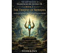 The Lost Treasure of Hamengkubuwono IX - Book 3: The Trident of Sriwijaya (The Secrets of Nusantara)