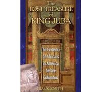The Lost Treasure of King Juba: The Evidence of Africans in America Before Columbus