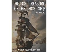 THE LOST TREASURE OF THE GHOST SHIP: A CREW TREASURE MYSTERY (The Crew Treasure Mysteries)