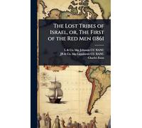 The Lost Tribes of Israel, or, The First of the Red Men (1861