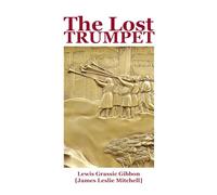 The Lost Trumpet: A New Edition with an Introduction, Notes and Commentary by Macdonald Daly