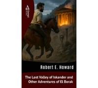 The Lost Valley Of Iskander And Other Adventures Of El Borak (ebook)
