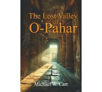 THE LOST VALLEY OF O-PAHAR