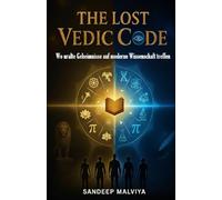 The Lost Vedic Code: Wo uralte Geheimnisse auf moderne Wissenschaft treffen: 2 (The Lost Vedic Code (Hindi/English/German-Kindle Edition/Paperback))
