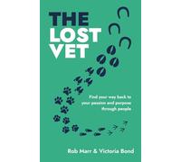The Lost Vet: Find your way back to your passion and purpose through people