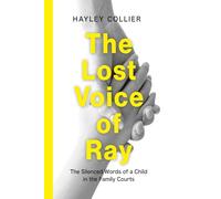 The Lost Voice of Ray: The Silenced Words of a Child in the Family Courts