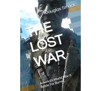 THE LOST WAR: America’s World War II Battle For Burma