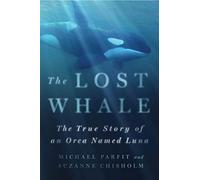 The Lost Whale: The True Story of an Orca Named Luna