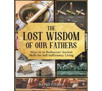The Lost Wisdom of our Fathers
