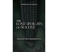 The Lost Wolves of Seattle (Werewolves of Seattle)