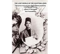 THE LOST WORLD OF THE EGYPTIAN JEWS: First-person Accounts from Egyptýs Jewish Community In the Twentieth Century