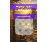 The Lost World of the Maya Word Search: 30 Brain-Boosting Puzzles Exploring Ancient Cities, Gods, Calendars, Pyramids, and Daily Life of the Mayan Civilization