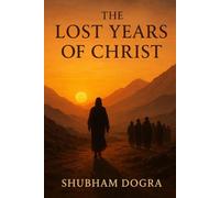 The Lost Years of Christ