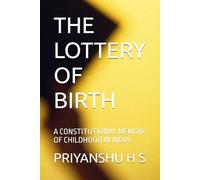THE LOTTERY OF BIRTH: A CONSTITUTIONAL MEMOIR OF CHILDHOOD IN INDIA