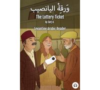 The Lottery Ticket: Levantine Arabic Reader (Lebanese Arabic)