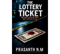 The Lottery Ticket: One Ticket, Two Dead Bodies, and a Town Full of Lies