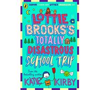 The Lottie Brooks's Totally Disastrous School-Trip: The fourth hilarious diary in the bestselling series: 4