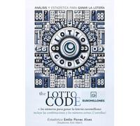 The Lotto Code, Análisis y Estadística para Ganar la Lotería + Los Números para Ganar la Lotería Euromillones, Incluye las Combinaciones y los Números Extras (2 Estrellas)