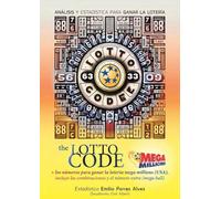 The Lotto Code, Análisis y Estadística para Ganar la Lotería + Los Números para Ganar la Lotería MEGA MILLIONS (USA), Incluye las Combinaciones y el Número Extra (Mega Ball)