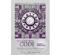 The Lotto Code, Analysis and Statistics to Win the Lottery + The Numbers to Win the EURODREAMS Lottery, Including The Extra Number (Dream Number)