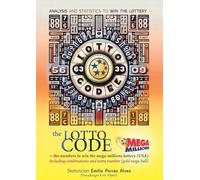 The Lotto Code, Analysis and Statistics to Win the Lottery + The Numbers to Win the MEGA MILLIONS Lottery (USA) Including Combinations and Extra Number (Gold Mega Ball)