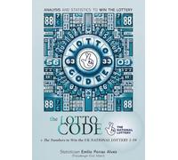 The Lotto Code, Analysis and Statistics to Win the Lottery + The Numbers to Win UK NATIONAL LOTTERY 1-59