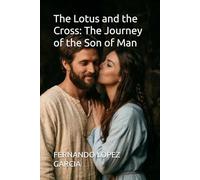 The Lotus and the Cross: The Journey of the Son of Man