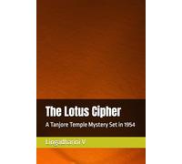 The Lotus Cipher: A Tanjore Temple Mystery Set in 1954