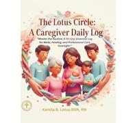The Lotus Circle: A Caregiver Daily Log: “Master the Routine: A 90-Day Essential Log for Meds, Feeding, and Professional Care Oversight.”