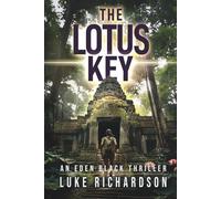 The Lotus Key: A pulse-pounding archaeological thriller (Eden Black Archaeological Thrillers)
