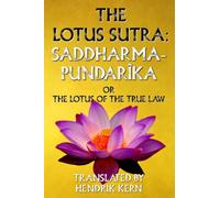 The Lotus Sutra Book: Saddharma-Pundarika: The Sacred Books of the East, Volume 21 (Buddhism Teachings Series)