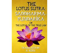 The Lotus Sutra Book: Saddharma-Pundarika: The Sacred Books of the East, Volume 21 (Buddhism Teachings Series)