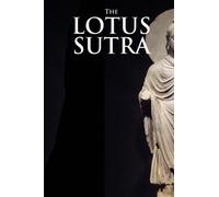 The Lotus Sutra: Saddharma-Pundarika Or, The Lotus of The True Law