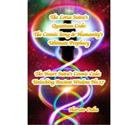 The Lotus Sutra's Quantum Code: The Cosmic Song & Humanity's Ultimate Prophecy (The Heart Sutra's Cosmic Code: Unlocking Ancient Wisdom)