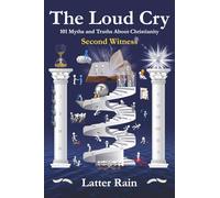 The Loud Cry: 101 Myths and Truths About Christianity - Second Witness: Volume 2 of The Loud Cry Series