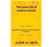 The Loud Life of Andrew Schulz: Behind the Mic of 2025’s Most Provocative Comedian