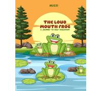 The Loud Mouth Frog -a journey to self discovery