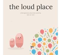 The Loud Place: A Little Story for Children When Everything Feels Too Much (Little Signals Stories)