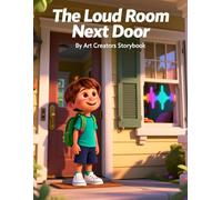The Loud Room Next Door: A Sensory-Friendly Story About Coping with Overload and Finding Your Quiet Space for Ages 4-8 (Social Emotional Learning: Mindfulness & Emotional Wellness Series)