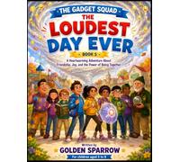 The Loudest Day Ever: A Heartwarming Story About Friendship, Mental Health, Kindness, and Finding Joy Together (The Gadget Squad)