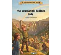 The Loudest Kid in Silent Falls: A Somewhere Else Tale