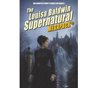 The Louisa Baldwin Supernatural MEGAPACK®: The Complete Adult Short Fiction of Louisa Baldwin