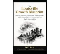 The Louisville Growth Blueprint: Debt-Free Workforce Systems, Talent Magnet Strategy, and Investment Playbook for America’s Next High-Growth City