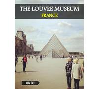 THE LOUVRE MUSEUM FRANCE: A Luxury Coffee Table Book of Iconic Landmarks