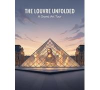 The Louvre Unfolded: A Grand Art Tour