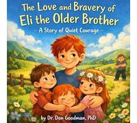 The Love and Bravery of Eli the Older Brother: A Story of Quiet Courage