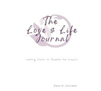 The Love and Life Journal: Weekly Check In for Couples