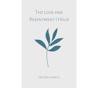The Love and Resentment I Hold